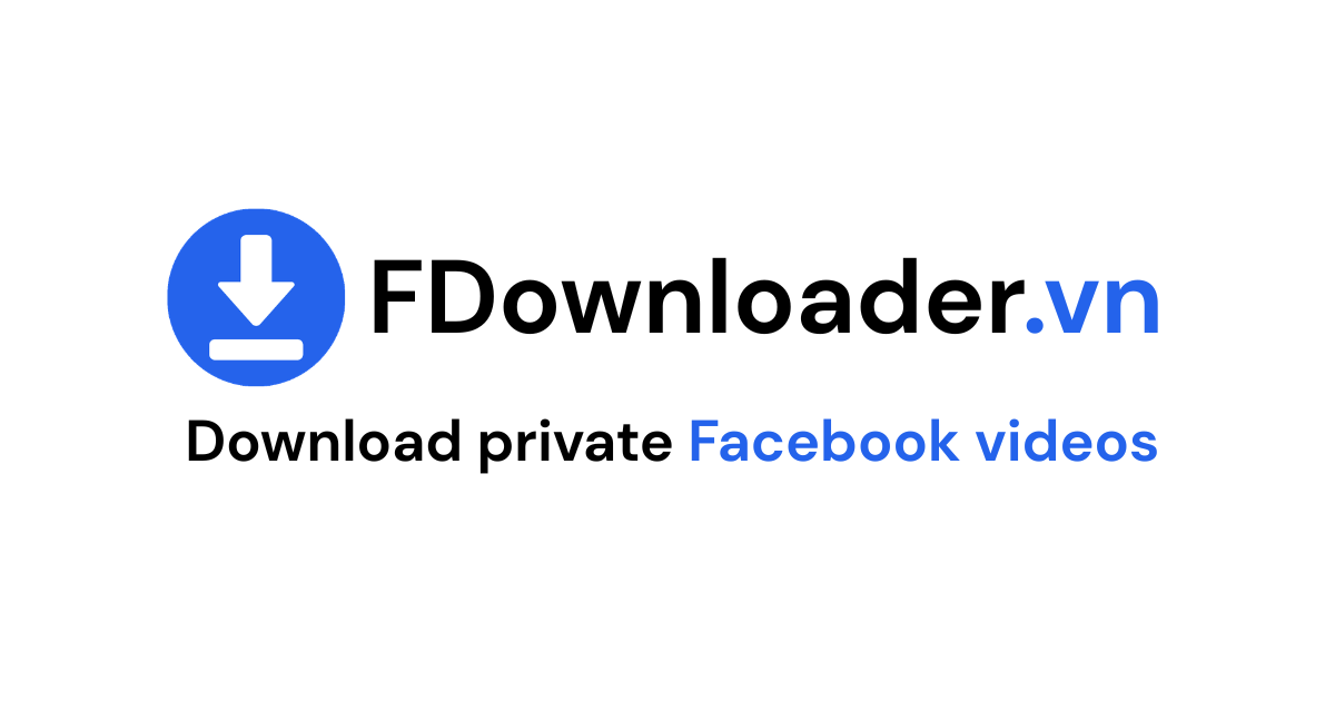 Tải video Facebook riêng tư - FDownloader